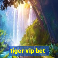 tiger vip bet